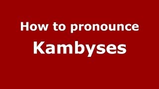 How to pronounce Kambyses GreekGreece  PronounceNamescom [upl. by Nuahsyt]