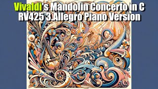 Vivaldis Mandolin Concerto in C RV425 3Allegro Piano version [upl. by Luckett596]