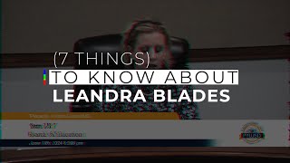 7 Things to Know About Leandra Blades [upl. by Hendrick]