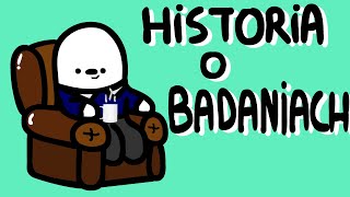 HISTORIA O BADANIACH [upl. by Htebazie]