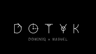 Dotyk  DOMINIQ X MASUEL [upl. by Dillie]