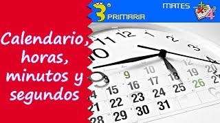 Matemáticas 3º Primaria Tema 7 Calendario horas minutos y segundos [upl. by Akenahc]