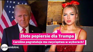 Caroline Derpienski da TRUMPOWI złote popiersie [upl. by Herahab]