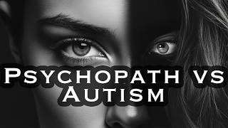 Psychopath or Autistic Whats the Difference [upl. by Esirahc]