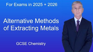 GCSE Chemistry Revision quotAlternative Methods of Extracting Metalsquot [upl. by Norah]