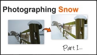 Photographing Snow Part 1 [upl. by Cirtemed]