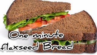 One Minute Flaxseed Bread and Sandwich  One Minutes Low Carb Bread  Flaxseed Bread [upl. by Kannry773]