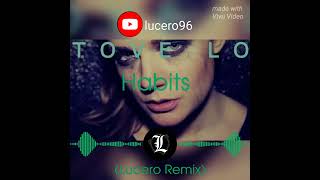 Habits x Tove Lo  Lucero Remix [upl. by Aneis]