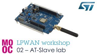 LPWAN workshop  2 AT Slave Hands On [upl. by Augusto]