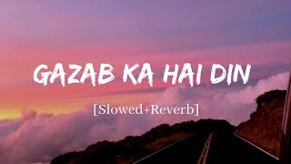 Gazab Ka Hai Din  Jubin Nautiyal Song  Slowed and Reverb Lofi Mix [upl. by Onibag]