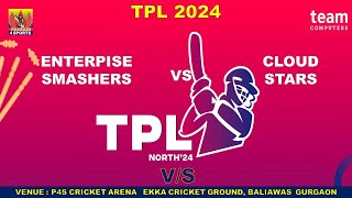 TPL 2024  MATCH 4 ENTERPRISE SMASHERS VS CLOUD STARS [upl. by Greenlee]