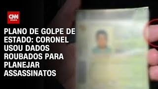 Plano de golpe de Estado Coronel usou dados roubados para planejar assassinatos  CNN ARENA [upl. by Freddy194]