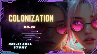 Science Fiction Audiobook  Colonization  Ch25  Full Audiobook [upl. by Bobine]