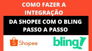 COMO INTEGRAR A SHOPEE COM O BLING  GUIA PASSO A PASSO [upl. by Moitoso573]