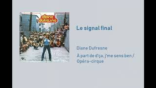 Diane Dufresne  Le signal final [upl. by Retsae]