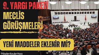 9 YARGI PAKETİ MECLİS GÖRÜŞMELERİ NDE YENİ MADDELER EKLENİR Mİ  4 TE 4 EHLİYET AFFI 31 TEMMUZ af [upl. by Ttayh]