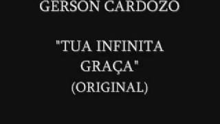 GERSON CARDOZO  TUA INFINITA GRAÇA [upl. by Jordison288]