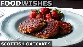 Scottish Oatcakes Oatmeal Pancakes  Food Wishes [upl. by Anit188]