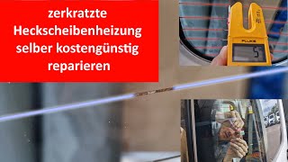 DiY zerkratzte Heckscheibenheizung kostengünstig selber reparieren [upl. by Gnuhn]