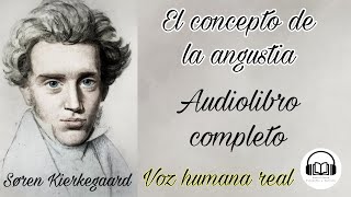 El concepto de la angustia  Søren Kierkegaard Audiolibro completo con voz humana real [upl. by Lubet]