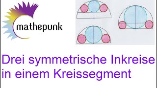 Drei symmetrische Inkreise in Kreissegment [upl. by Solitta]