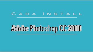 Cara Install Adobe Photoshop CC 2018 macOS [upl. by Mickie241]