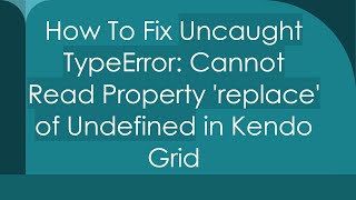 How To Fix Uncaught TypeError Cannot Read Property replace of Undefined in Kendo Grid [upl. by Xaviera]