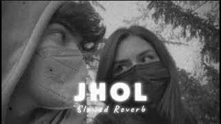 Jhol Slowed Reverb  Maanu x Annural Khalid [upl. by Welsh]