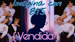 💰Vendida 💰  Imagina con BTS  cap 1 [upl. by Atiloj]