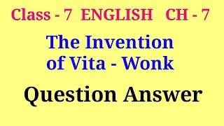 the invention of vita wonk class 7 question answer  class 7 english ch 7 question answer [upl. by Adnaluy788]