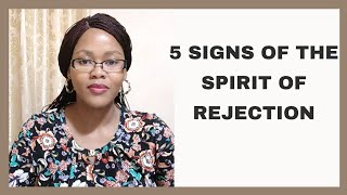 DEALING WITH THE SPIRIT OF REJECTION AND 5 SIGNS THAT THIS SPIRIT IS AT WORK [upl. by Ingaborg]