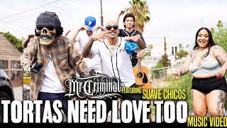 Mr Criminal feat Suave Chicos  Tortas Need Love Too Official Music Video [upl. by Gottwald]