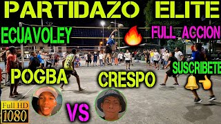 ECUAVOLEY PARTIDAZO POGBA VS CRESPO 🔥 FULL ACCION 😱💪⚡️ [upl. by Neelrahc877]