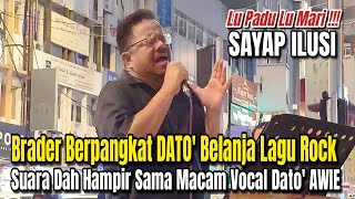 SAYAP ILUSI Brader Berpangkat DATO Kasi Tapau 1 Lagu Rock Suara Hampir Mendekati suara Dato AWIE [upl. by Yblok295]