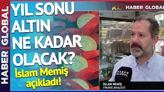 quot2024 Altının Altın Çağı Olacakquot İslam Memiş Gram Altının Yıl Sonu Ne Kadar Olacağını Açıkladı [upl. by Sisely456]