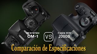 OM SYSTEM OM1 vs Canon EOS 2000D Una Comparación de Especificaciones [upl. by Straub166]