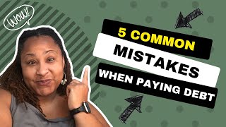 5 Common Mistakes When Paying Debt [upl. by Anivad]