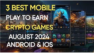 3 BEST Mobile Play To Earn Crypto Games august 2024 Android amp iOS [upl. by Lejna]