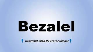 How To Pronounce Bezalel [upl. by Andrea]