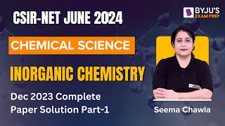 CSIR NET JUNE 2024  Chemical Sciences  Inorganic Chemistry Dec 2023 Paper Solution Part1 [upl. by Guibert]