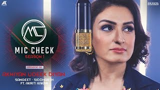 Akriti Kakar  Akhiyan Udeek Diyan  Mic Check  Season 1  Episode 8  AK Projekts [upl. by Vipul496]