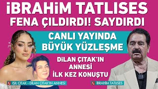 İbrahim Tatlıses canlı yayına bağlandı ortalık fena karıştı Dilan Çıtakın annesi ilk kez konuştu [upl. by Yorel887]