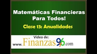 Anualidades Formulas Conceptos y Ejemplos  Clase 13  Matemáticas Financieras [upl. by Doig577]