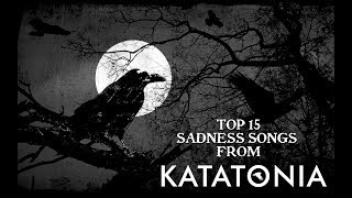 TOP 15 SADNESS SONGS FROM KATATONIA HD [upl. by Gregory]