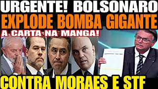 BOLSONARO ACABA DE SOLTAR BOMBA GIGANTE CONTRA MORAES E STF CARTA NA MANGA DESTRUIDORA DESESPERO [upl. by Irep849]