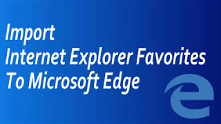 How to Import internet Explorer Favorite To MS Edge [upl. by Willmert]