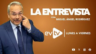 evtv EnVivo  LaEntrevista con MiguelÁngelRodríguez  EVTV  11272024 [upl. by Htelimay]