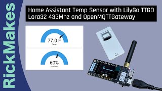 Home Assistant Temp Sensor with LilyGo TTGO Lora32 433Mhz and OpenMQTTGateway [upl. by Carter44]