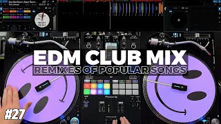 EDM CLUB MIX  27  Mashups amp Remixes of Popular Songs [upl. by Nerrej]