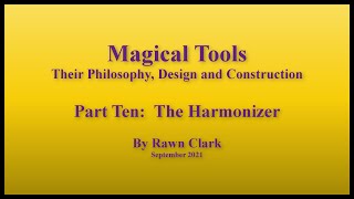 Magical Tools Part Ten  The Harmonizer [upl. by Zarihs]